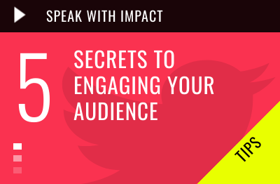 5 SECRETS TO ENGAGING YOUR AUDIENCE