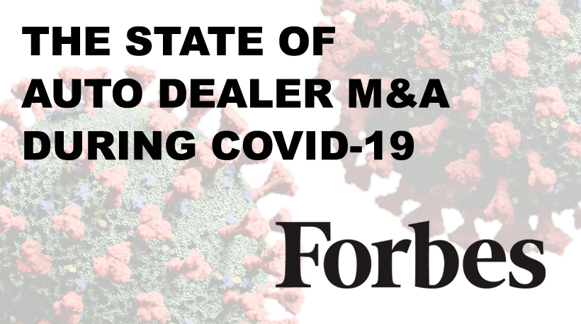 Forbes - The State of Auto Dealer M&A During COVID-19